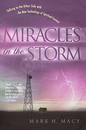 Miracles In The Storm Talking To The Other Side With The New Technology Of Spiritual Contact Mark H Macy
