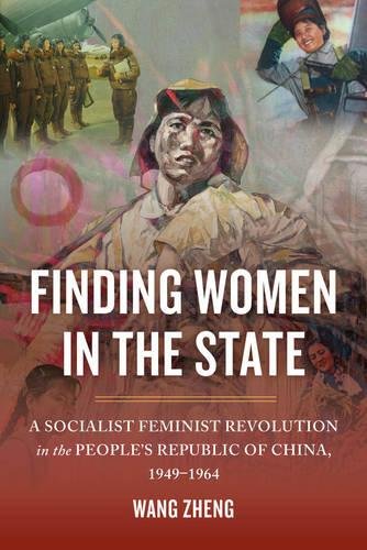 Finding Women In The State A Socialist Feminist Revolution In The Peoples Republic Of China 19491964 Zheng Wang