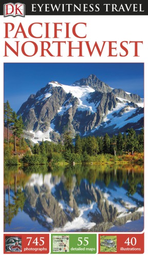 Dk Eyewitness Travel Guide Pacific Northwest Dk Publishing