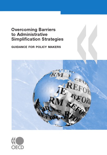 Overcoming Barriers To Administrative Simplification Strategies Guidance For Policy Makers Oecd