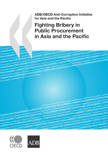 Fighting Bribery In Public Procurement In Asia And The Pacific Proceedings Of The 7th Regional Seminar On Making International Anticorruption Standards Operational Held In Bali Indonesia 5 7 November 2007 And Hosted By The Corruption Eradication C Oecd