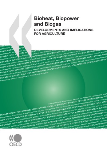 Bioheat Biopower And Biogas Developments And Implications For Agriculture Oecd