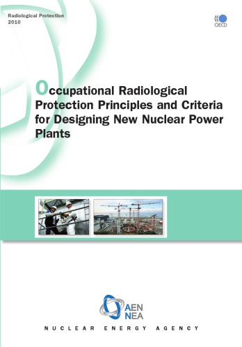 Occupational Radiological Protection Principles And Criteria For Designing New Nuclear Power Plants Oecd