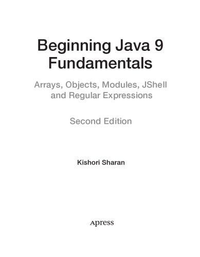 Beginning Java 9 Fundamentals Arrays Objects Modules Jshell And Regular Expressions 2nd Kishori Sharan