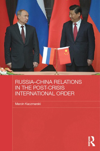 Russiachina Relations In The Postcrisis International Order 1st Edition Marcin Kaczmarski