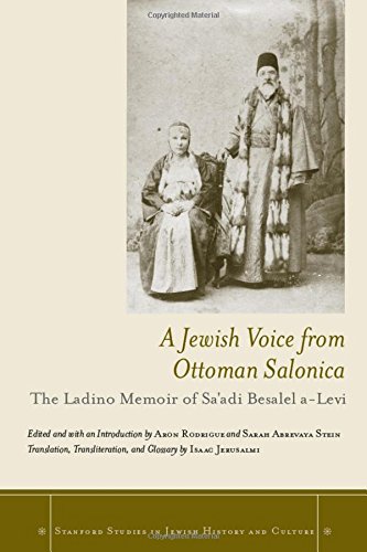A Jewish Voice From Ottoman Salonica The Ladino Memoir Of Saadi Besalel Alevi 1st Edition Aron Rodrigue