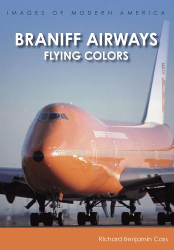Braniff Airways Flying Colors Richard Benjamin Cass