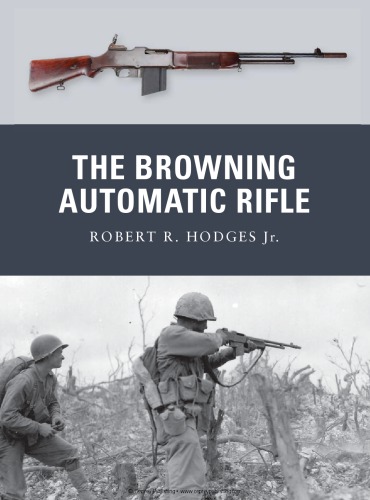 The Browning Automatic Rifle Robert R Hodges Jr