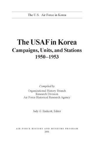 The Usaf In Korea Campaigns Units And Stations 19501953 Judy G Endicott