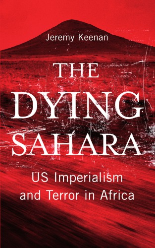 The Dying Sahara Us Imperialism And Terror In Africa Jeremy Keenan