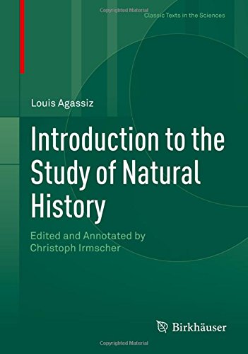Introduction To The Study Of Natural History Louis Agassiz Christoph Irmscher Ed