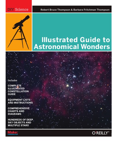 Illustrated Guide To Astronomical Wonders From Novice To Master Observer Robert Bruce Thompson