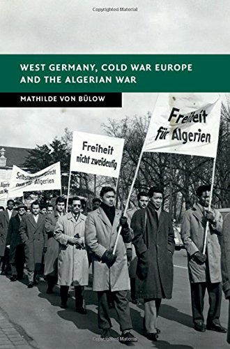 West Germany Cold War Europe And The Algerian War 1st Edition Mathilde Von Bulow