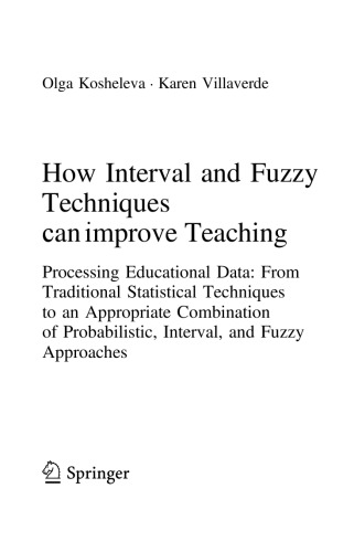 How Interval And Fuzzy Techniques Can Improve Teaching Processing Educational Data Olga Kosheleva
