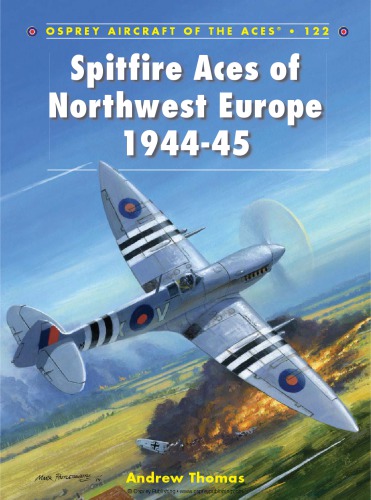 Spitfire Aces Of Northwest Europe 19441945 1st Edition Andrew Thomas