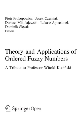 Theory And Applications Of Ordered Fuzzy Numbers A Tribute To Professor Witold Kosiski Piotr Prokopowicz