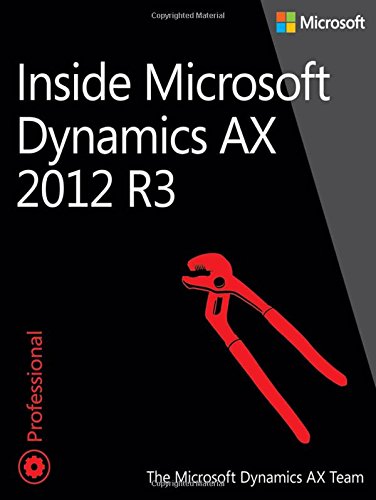 Inside Microsoft Dynamics Ax 2012 R3 1st Edition The Microsoft Dynamics Ax Team