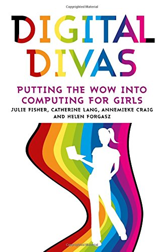 Digital Divas Putting The Wow Into Computing For Girls Julie Fisher