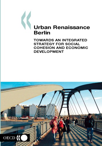 Urban Renaissance Berlin Towards An Integrated Strategy For Social Cohesion And Economic Development Oecd