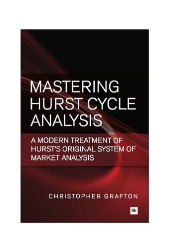 Mastering Hurst Cycle Analysis A Modern Treatment Of Hursts Original System Of Financial Market Analysis 1st Edition Christopher Grafton