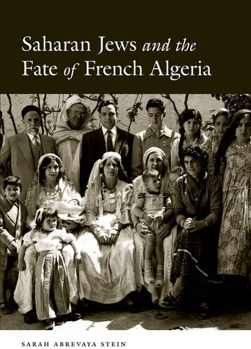 Saharan Jews And The Fate Of French Algeria 1st Edition Sarah Abrevaya Stein