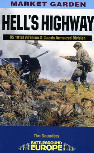 Market Garden Hells Highway Us 101st Airborne And Guards Armoured Division Tim Saunders