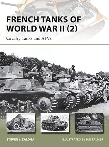 French Tanks Of World War Ii 2 Cavalry Tanks And Afvs Steven J Zaloga