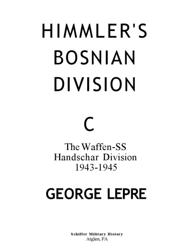 Himmlers Bosnian Division The Waffenss Handschar Division 19431945 George Lepre