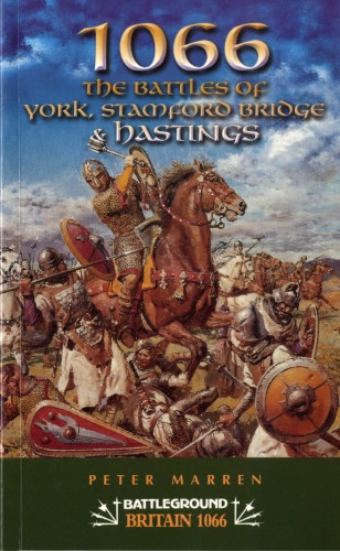 Battleground 1066 The Battles Of York Stamford Bridge Hastings Peter Marren