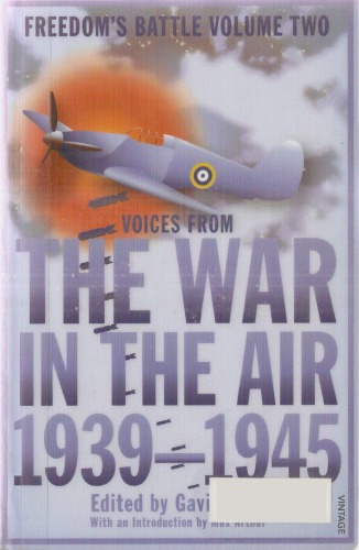 Freedoms Battle Vol 02 Voices From The War In The Air 19391945 Gavin Lyall