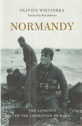 Normandy The Landings To The Liberation Of Paris Olivier Wieviorka