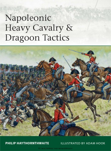 Napoleonic Heavy Cavalry Dragoon Tactics Philip Haythornthwaite