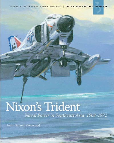 Nixons Trident Naval Power In Southeast Asia 19681972 John Darrell Sherwood