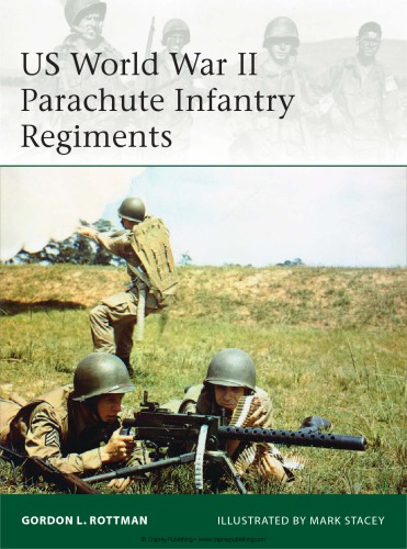 Us World War Ii Parachute Infantry Regiments Gordon L Rottman