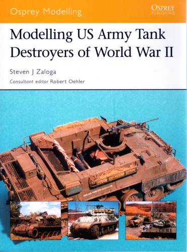 Modelling Us Army Tank Destroyers Of World War Ii Steven J Zaloga
