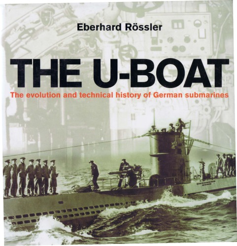 The Uboat The Evolution And Technical History Of German Submarines Eberhard Rssler