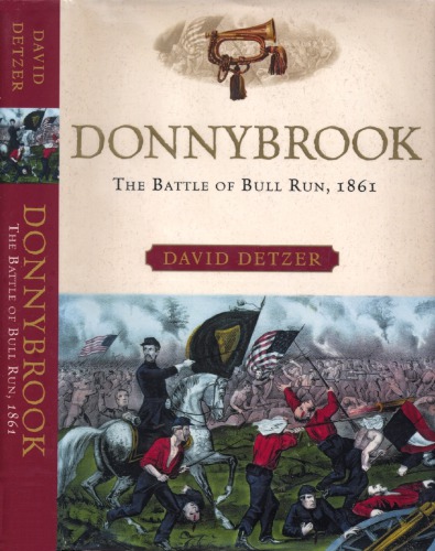 Donnybrook The Battle Of Bull Run 1861 David Detzer