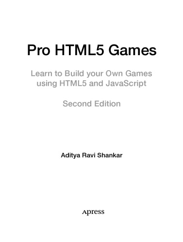 Pro Html5 Games Learn To Build Your Own Games Using Html5 And Javascript 2nd Aditya Ravi Shankar