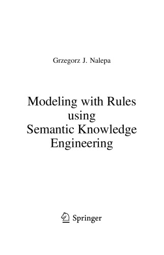 Modeling With Rules Using Semantic Knowledge Engineering Grzegorz J Nalepa
