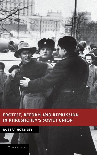 Protest Reform And Repression In Khrushchevs Soviet Union Robert Hornsby