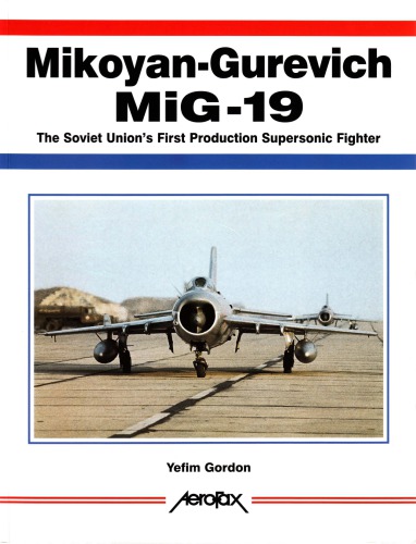 Mikoyangurevich Mig19 The Soviet Unions First Production Supersonic Yefim Gordon