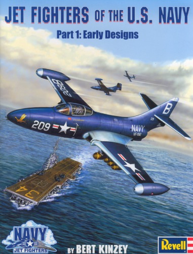 Jet Fighters Of The Us Navy Part 1 Early Designs 19451953 Bert Kinzey
