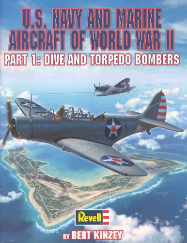 Us Navy And Marine Aircraft Of World War Ii Part 1 Dive And Torpedo Bombers Bert Kinzey