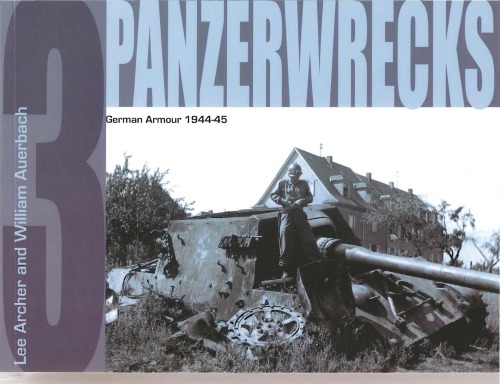 Panzerwrecks 3 German Armour 19441945 Lee Archer William Auerbach