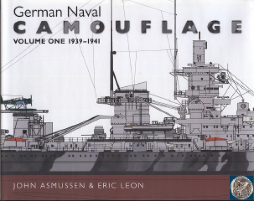 German Naval Camouflage Volume One 19391941 John Asmussen Eric Leon