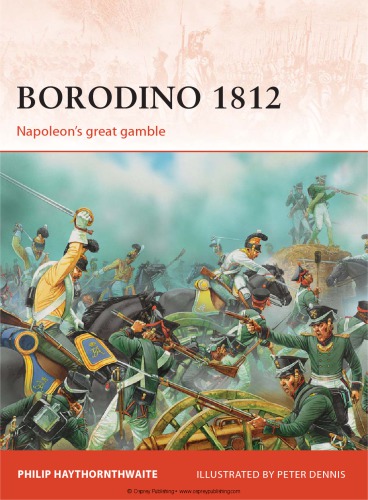Borodino 1812 Napoleons Great Gamble Philip J Haythornthwaite
