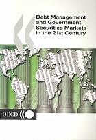 Debt Management And Government Securities Markets In The 21st Century Oecd