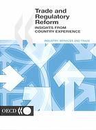 Trade And Regulatory Reform Insights From Country Experience Oecd