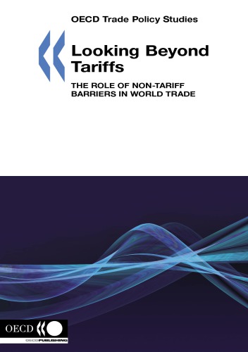 Looking Beyond Tariffs The Role Of Nontariff Barriers In World Trade Oecd