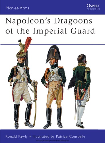 Napoleons Dragoons Of The Imperial Guard Ronald Pawly